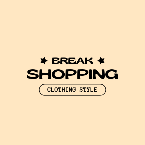 BREAK SHOPPING 